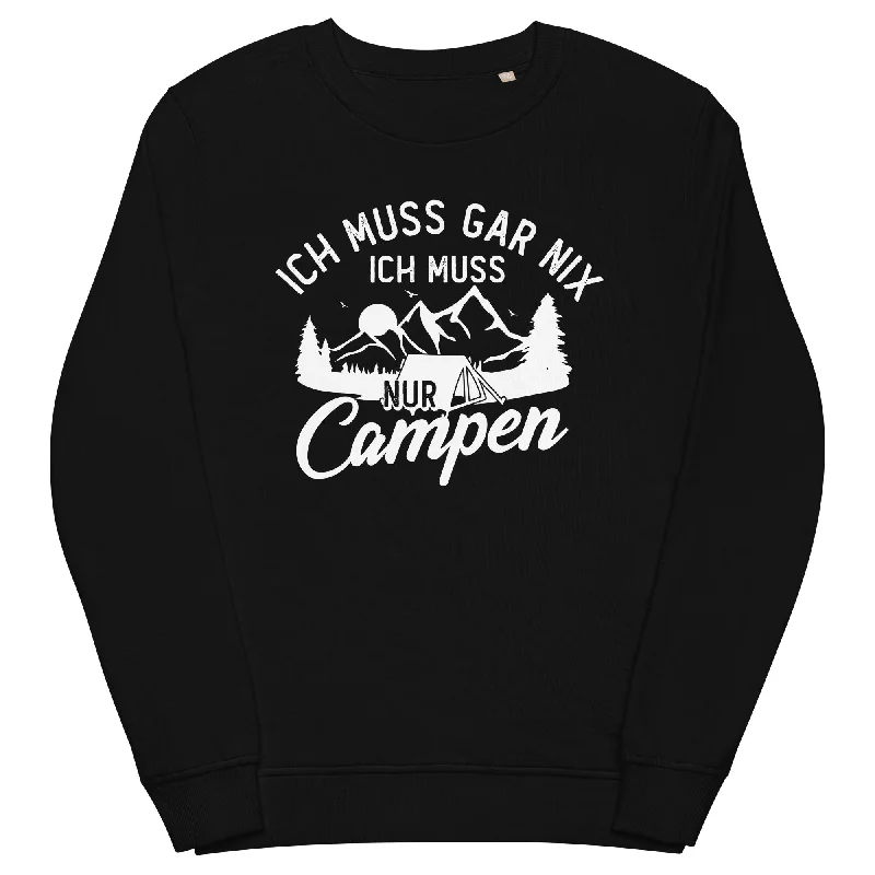 Ich muss gar nix, ich muss nur campen - Unisex Premium Organic Sweatshirt