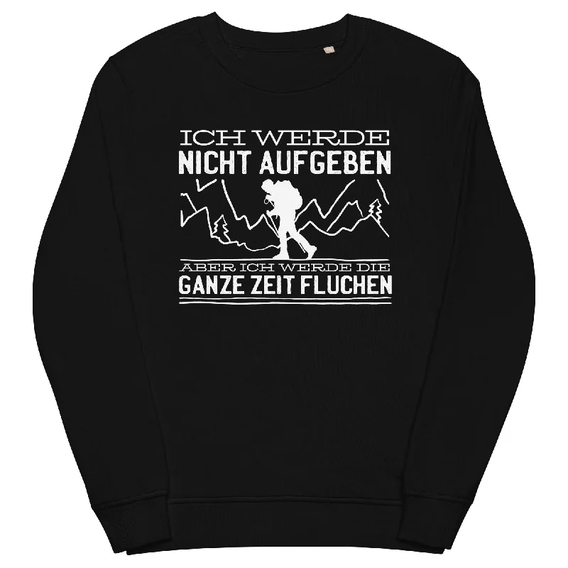 Ich werde nicht aufgeben aber fluchen - Unisex Premium Organic Sweatshirt